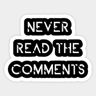 Never Read The Comments - Haters Blogger Slogan Design - T-shirt Sticker